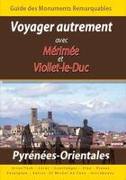 Couverture du livre « Voyager autrement avec Mérimée et Viollet-le-Duc ; monuments remarquables des Pyrénées orientales » de Prosper Mérimée et Eugène-Emmanuel Viollet-Le-Duc aux éditions Saint Jude