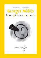 Couverture du livre « Georges Mélies, le magicien du cinéma » de Zeno Bianu et Julia Perrin aux éditions A Dos D'ane