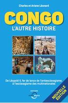 Couverture du livre « Congo : L'autre histoire » de Charles Leonard et Ariane Léonard aux éditions Dynamedia