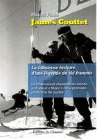 Couverture du livre « James Couttet : la fabuleuse histoire d'une légende du ski français » de Marcel Peres aux éditions Chateau Et Attinger
