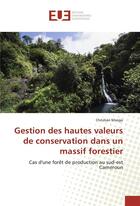 Couverture du livre « Gestion des hautes valeurs de conservation dans un massif forestier » de Mvogo Christian aux éditions Editions Universitaires Europeennes