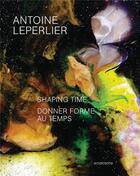 Couverture du livre « Antoine Leperlier : Shaping time work in glass from 1981 to now / donner forme au temps » de Leperlier Antoine aux éditions Arnoldsche