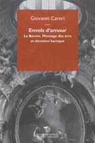 Couverture du livre « Envols d'amour ; le Bernin, montage des arts et dévotion baroque » de Giovanni Careri aux éditions Mimesis