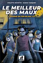 Couverture du livre « Le meilleur des maux t.1 : l'homme en fer-blanc » de Violetta Rovetto et Marco Tarquini aux éditions Shockdom