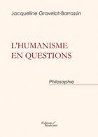 Couverture du livre « L'humanisme en questions » de Jacqueline Gravelat-Barrassin aux éditions Baudelaire