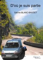 Couverture du livre « D'où je suis partie » de Sabine Blanc-Baudet aux éditions Baudelaire