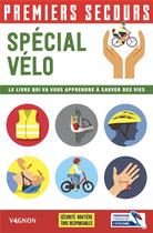 Couverture du livre « Premiers secours ; spécial vélo : le livre qui va vous apprendre à sauver des vies » de  aux éditions Vagnon