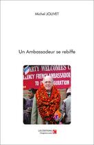 Couverture du livre « Un ambassadeur se rebiffe » de Michel Jolivet aux éditions Chapitre.com