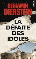 Couverture du livre « La défaite des idoles » de Benjamin Dierstein aux éditions Points