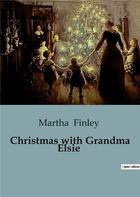 Couverture du livre « Christmas with Grandma Elsie » de Martha Finley aux éditions Culturea