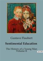 Couverture du livre « Sentimental Education : The History of a Young Man Volume II » de Gustave Flaubert aux éditions Culturea