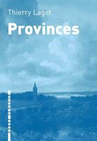 Couverture du livre « Provinces » de Thierry Laget aux éditions L'arbre Vengeur