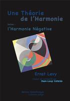 Couverture du livre « Une theorie de l'harmonie, l'harmonie negative » de Levy/Cataldo aux éditions Mediamusique