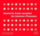 Couverture du livre « Quand les fruits racontent des histoires d'hommes » de Jean-Yves Maisonneuve aux éditions Locus Solus