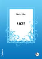 Couverture du livre « Sacre » de Pailler Beatrice aux éditions Racine Et Icare