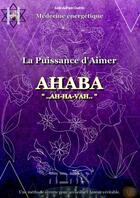 Couverture du livre « La Puissance d'Aimer AHABA » de Guerin Loic-Adrien aux éditions Thebookedition.com