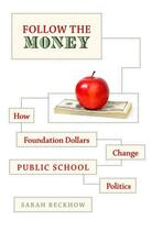 Couverture du livre « Follow the Money: How Foundation Dollars Change Public School Politics » de Reckhow Sarah aux éditions Oxford University Press Usa