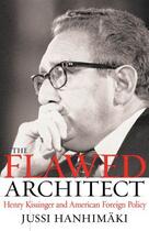 Couverture du livre « The flawed architect: henry kissinger and american foreign policy » de Hanhimaki Jussi M aux éditions Editions Racine