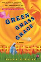 Couverture du livre « Green Grass Grace » de Mcbride Shawn aux éditions Touchstone