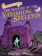Couverture du livre « Adventure Island 6: The Mystery of the Vanishing Skeleton » de Moss Helen aux éditions Orion Digital