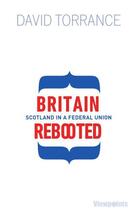 Couverture du livre « Britain Rebooted » de Torrance David aux éditions Luath Press Ltd