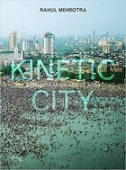 Couverture du livre « Kinetic city ; emergent urbanism in India » de Rahul Mehotra aux éditions Antique Collector's Club