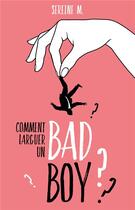 Couverture du livre « Comment larguer un bad boy » de M. Sereine aux éditions Hachette Romans