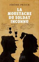 Couverture du livre « La moustache du soldat inconnu » de Jerome Prieur aux éditions Seuil