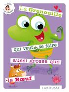 Couverture du livre « La grenouille qui veut se faire aussi grosse que le boeuf » de Jean De La Fontaine aux éditions Larousse