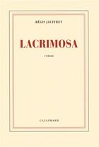 Couverture du livre « Lacrimosa » de Regis Jauffret aux éditions Gallimard