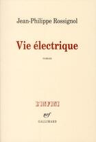 Couverture du livre « Vie électrique » de Jean-Philippe Rossignol aux éditions Gallimard