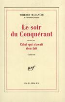 Couverture du livre « Le Soir du Conquérant / Celui qui n'avait rien fait » de Thierry Maulnier aux éditions Gallimard