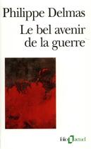 Couverture du livre « Le bel avenir de la guerre » de Philippe Delmas aux éditions Folio