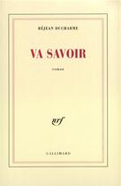 Couverture du livre « Va savoir » de Rejean Ducharme aux éditions Gallimard