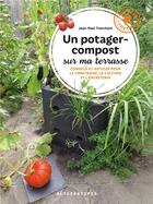 Couverture du livre « Un potager-compost sur ma terrasse : conseils et astuces pour le construire, le cultiver et l'entretenir » de Jean-Paul Tranchant aux éditions Alternatives