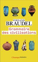 Couverture du livre « Grammaire des civilisations » de Fernand Braudel aux éditions Flammarion