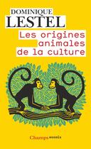 Couverture du livre « Les origines animales de la culture » de Dominique Lestel aux éditions Flammarion