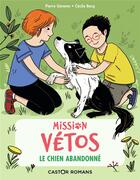 Couverture du livre « Mission vétos Tome 1 : le chien abandonné » de Pierre Gemme et Cecile Becq aux éditions Pere Castor