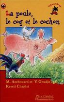 Couverture du livre « La poule, le coq et le cochon » de Anthouard Marghaut aux éditions Pere Castor