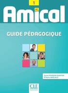 Couverture du livre « Amical : guide pédagogique ; A1 » de Sylvie Poisson-Quinton et Evelyne Sirejols aux éditions Cle International