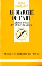 Couverture du livre « Le marche de l'art (2ed) » de Hoog Michel / Hoog E aux éditions Que Sais-je ?