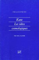 Couverture du livre « Kant les idees cosmologiques » de Paul Clavier aux éditions Puf