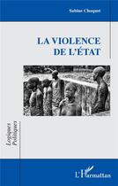 Couverture du livre « La violence de l'Etat » de Sabine Choquet aux éditions L'harmattan