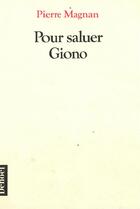 Couverture du livre « Pour saluer giono » de Pierre Magnan aux éditions Denoel