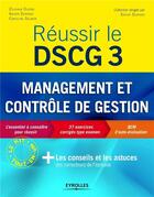 Couverture du livre « Réussir le DSCG 3 ; management et contrôle de gestion » de Caroline Selmer et Zouhair Djerbi et Xavier Durand aux éditions Eyrolles