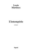 Couverture du livre « L'Intempérie » de Louis Martinez aux éditions Fayard