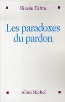 Couverture du livre « Les paradoxes du pardon » de Fabre-N aux éditions Albin Michel