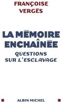 Couverture du livre « La memoire enchainee - questions sur l'esclavage » de Francoise Verges aux éditions Albin Michel