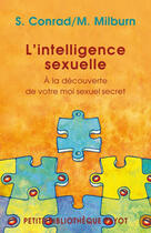 Couverture du livre « L'intelligence sexuelle ; à la découverte de votre moi sexuel secret » de Sheree Conrad aux éditions Payot