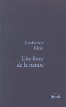 Couverture du livre « Une force de la nature » de Catherine Klein aux éditions Stock